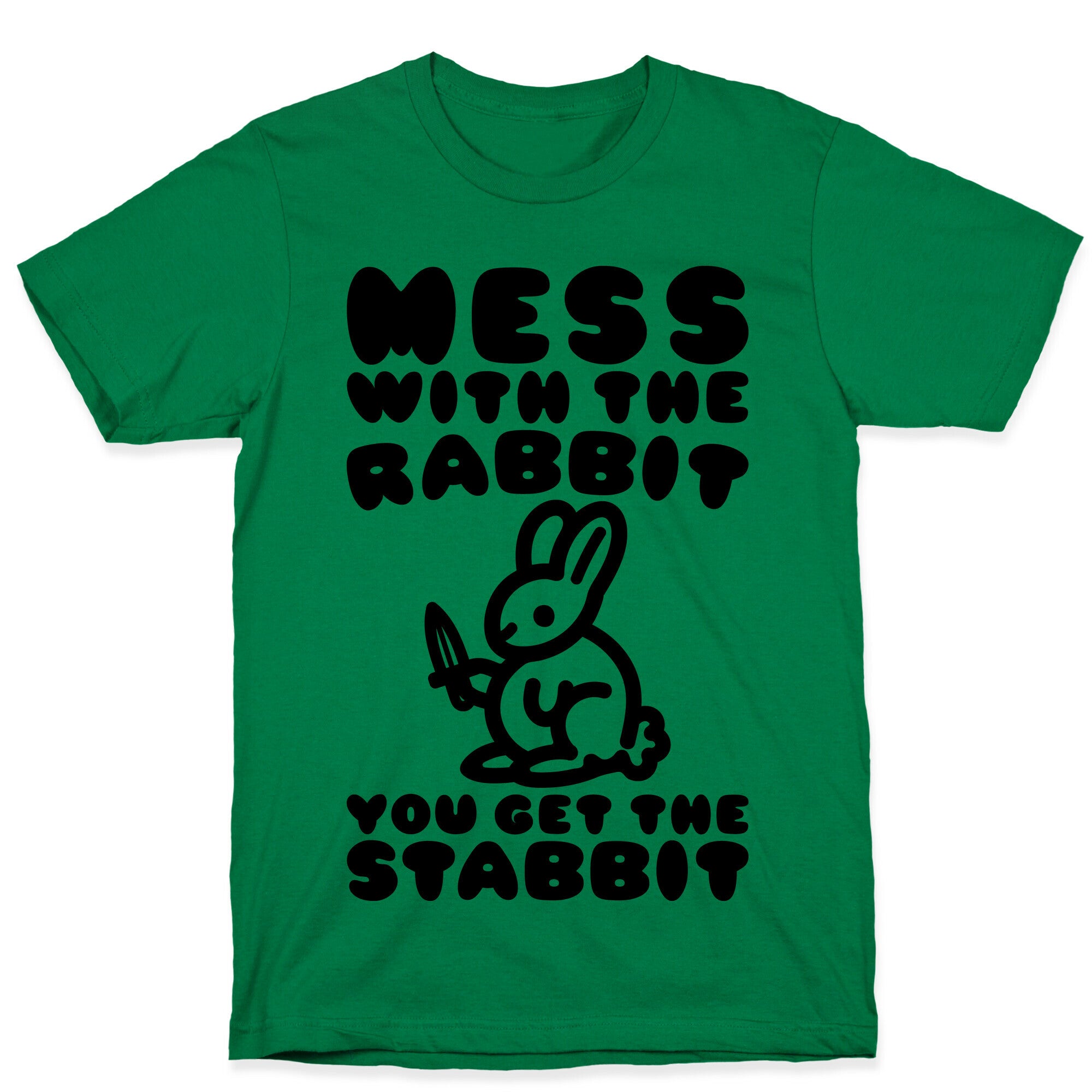 Mess With The Rabbit You Get The Stabbit T-Shirt