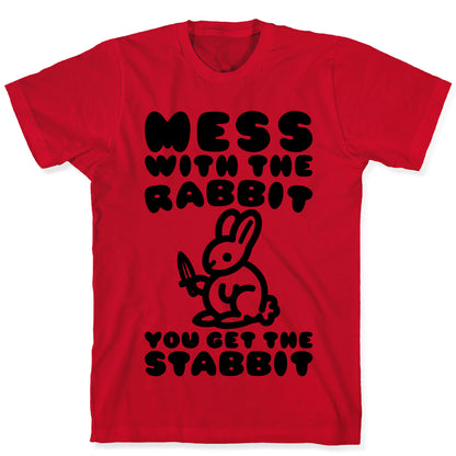 Mess With The Rabbit You Get The Stabbit T-Shirt