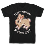 Fluff Around And Find Out T-Shirt