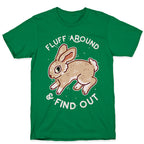Fluff Around And Find Out T-Shirt