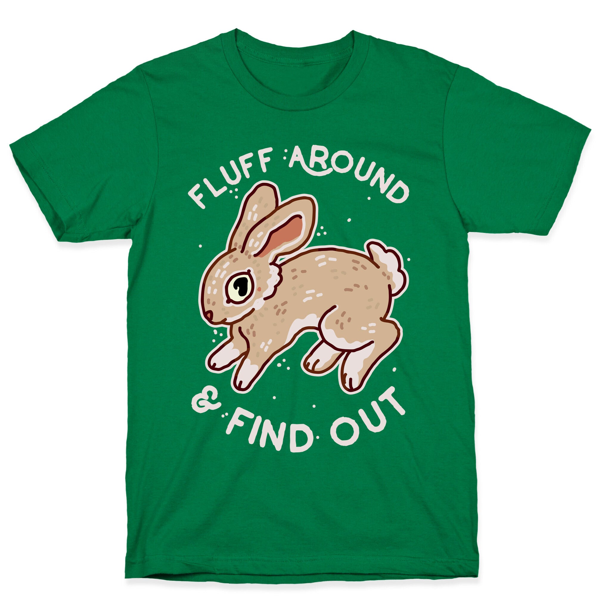 Fluff Around And Find Out T-Shirt