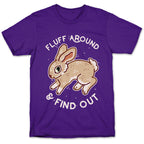 Fluff Around And Find Out T-Shirt