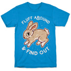 Fluff Around And Find Out T-Shirt