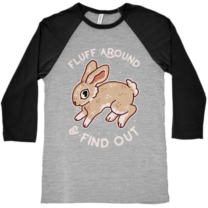 Fluff Around And Find Out Baseball Tee
