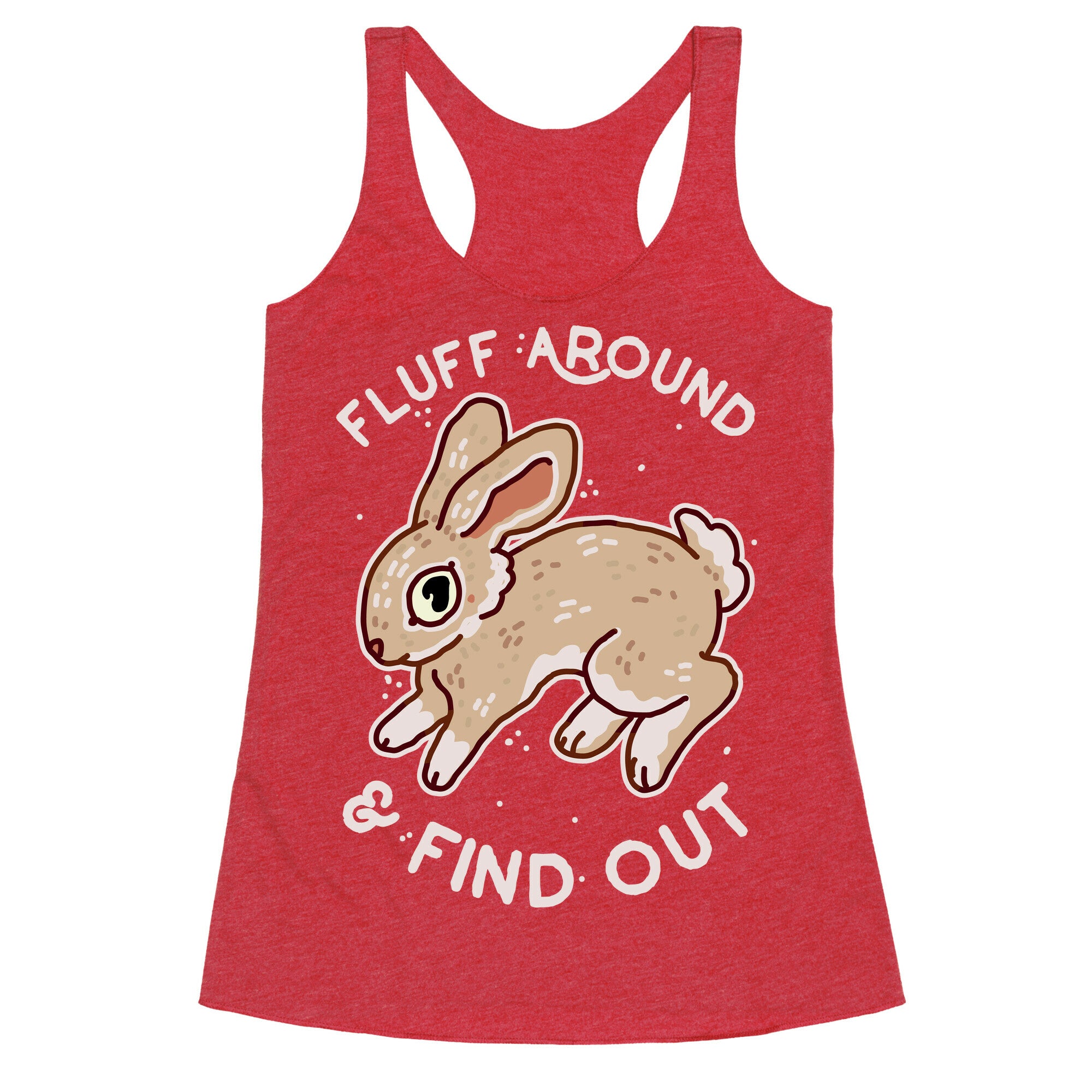 Fluff Around And Find Out Racerback Tank