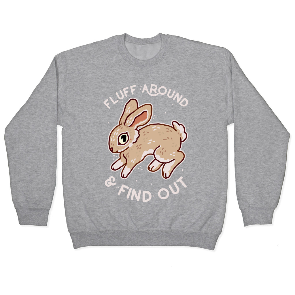 Fluff Around And Find Out Crewneck Sweatshirt