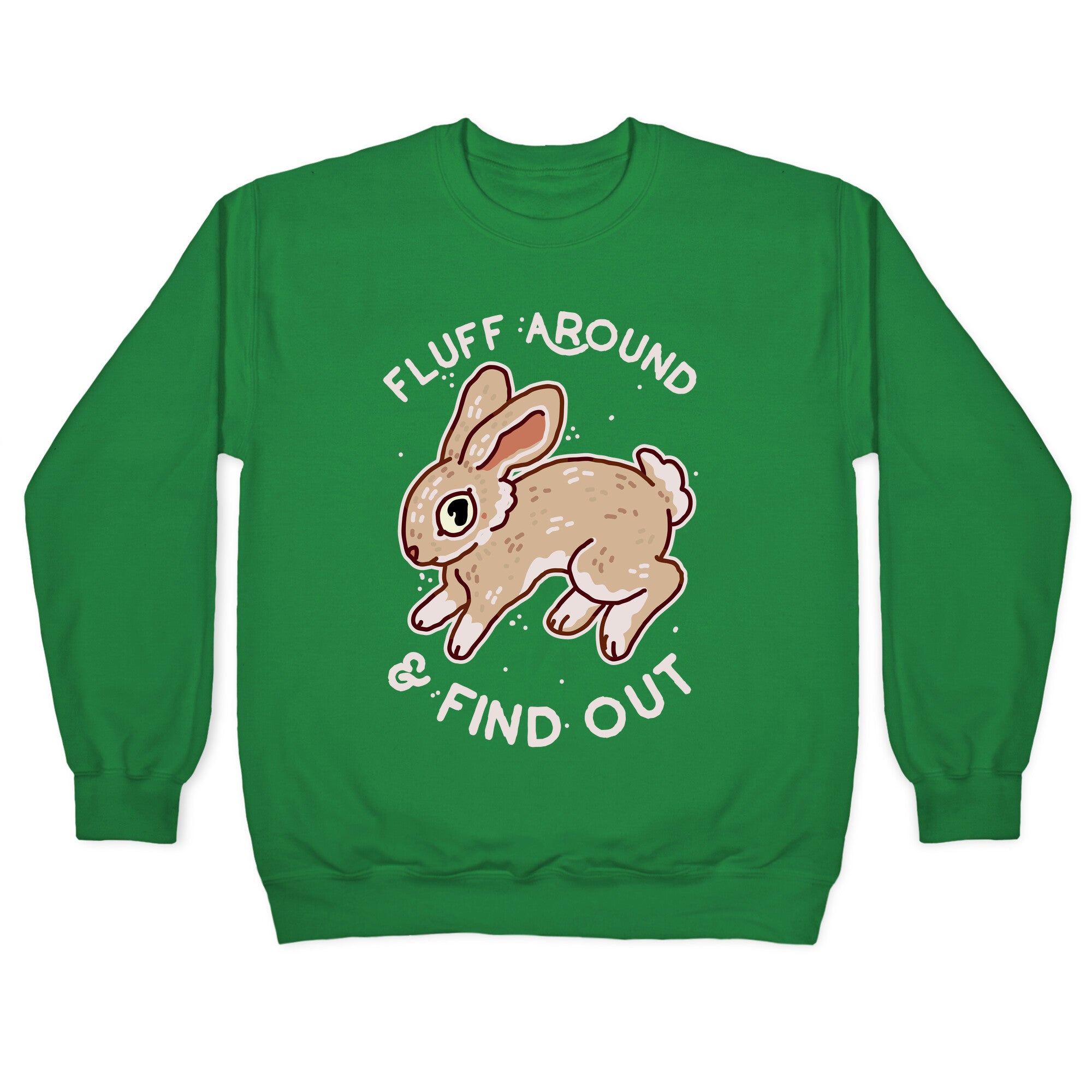 Fluff Around And Find Out Crewneck Sweatshirt