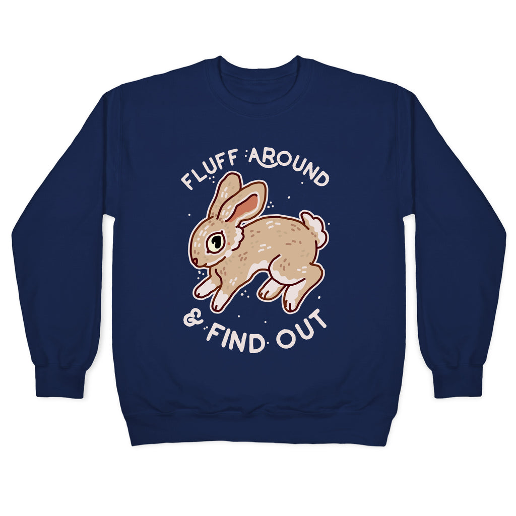 Fluff Around And Find Out Crewneck Sweatshirt