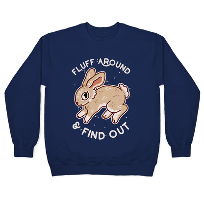 Fluff Around And Find Out Crewneck Sweatshirt