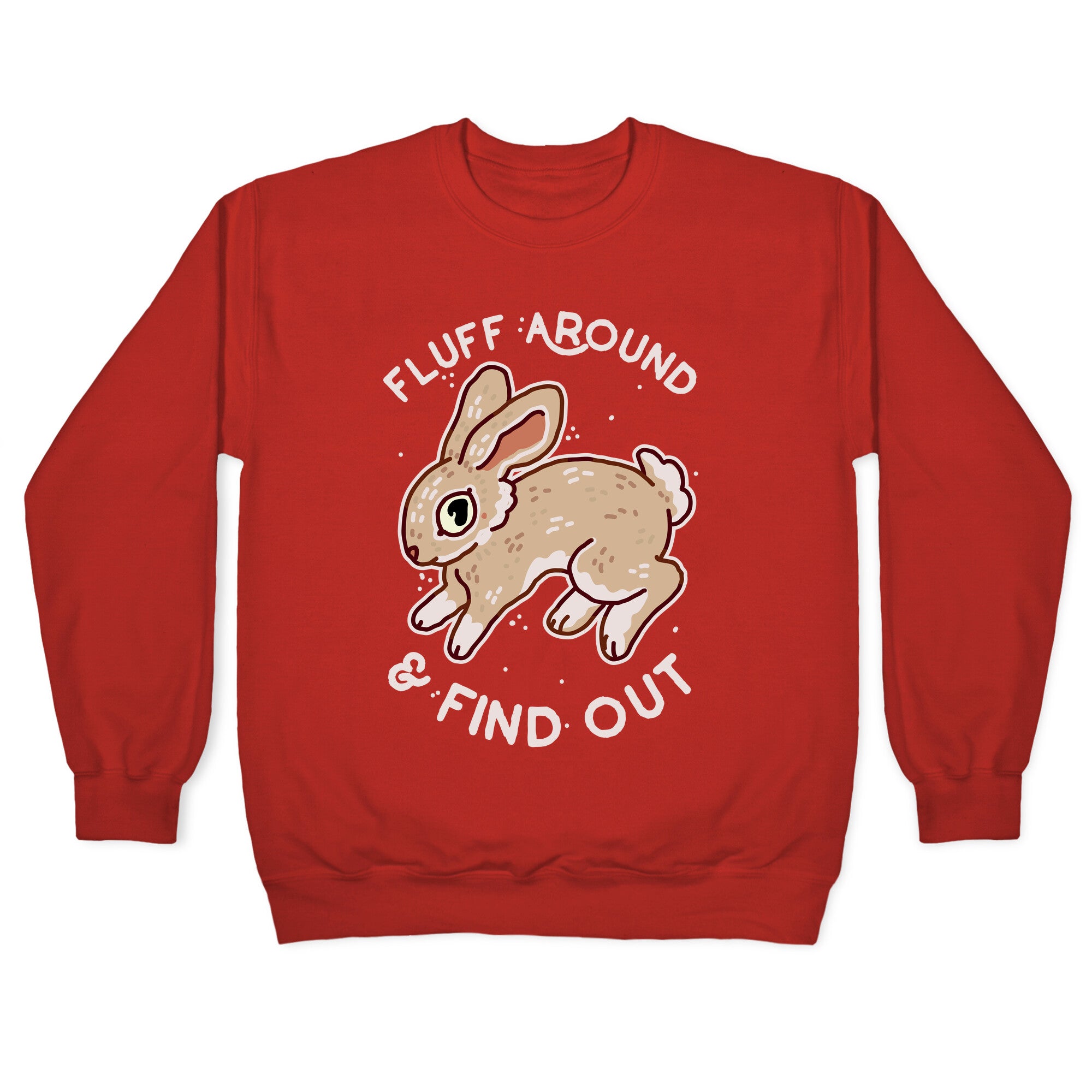 Fluff Around And Find Out Crewneck Sweatshirt