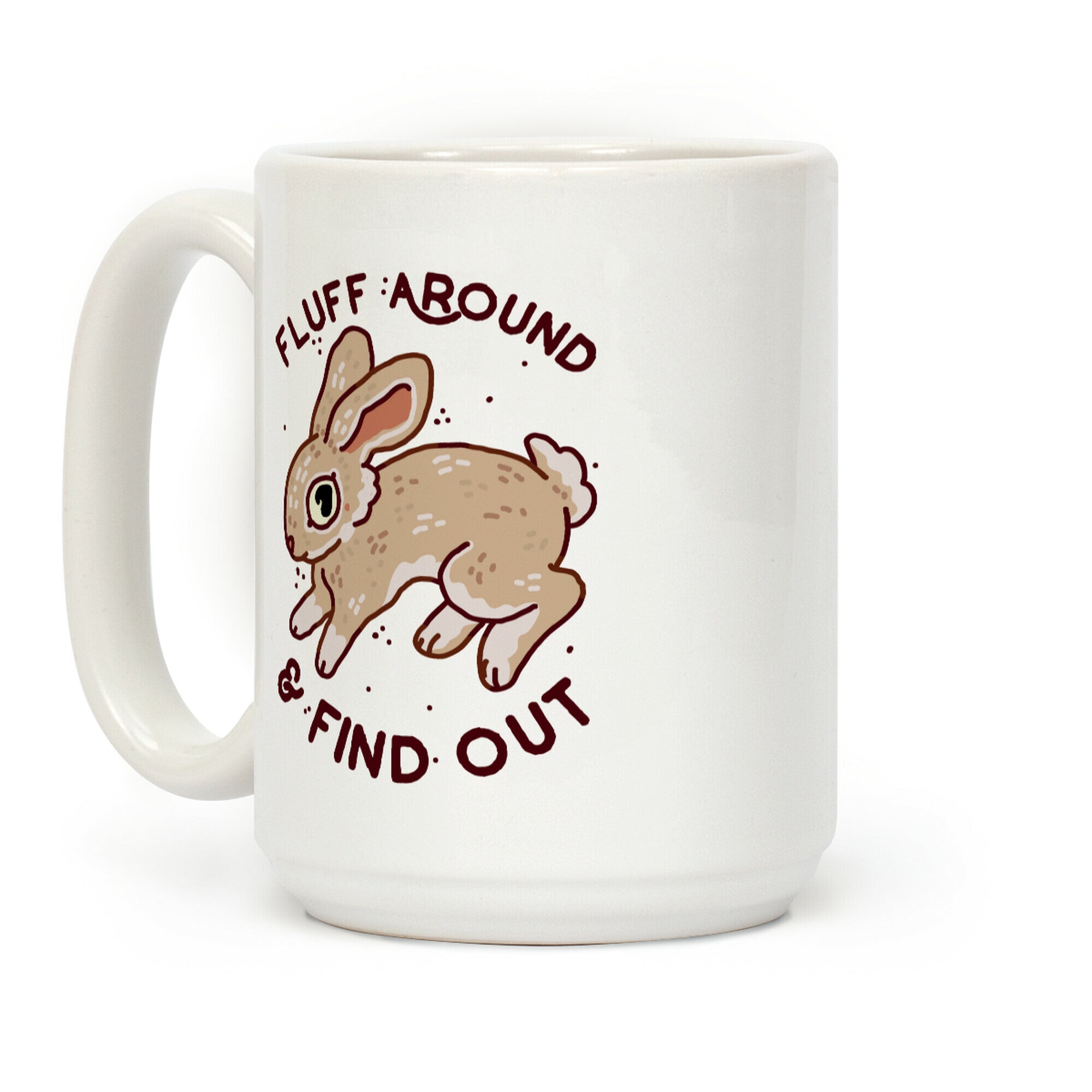 Fluff Around And Find Out Coffee Mug