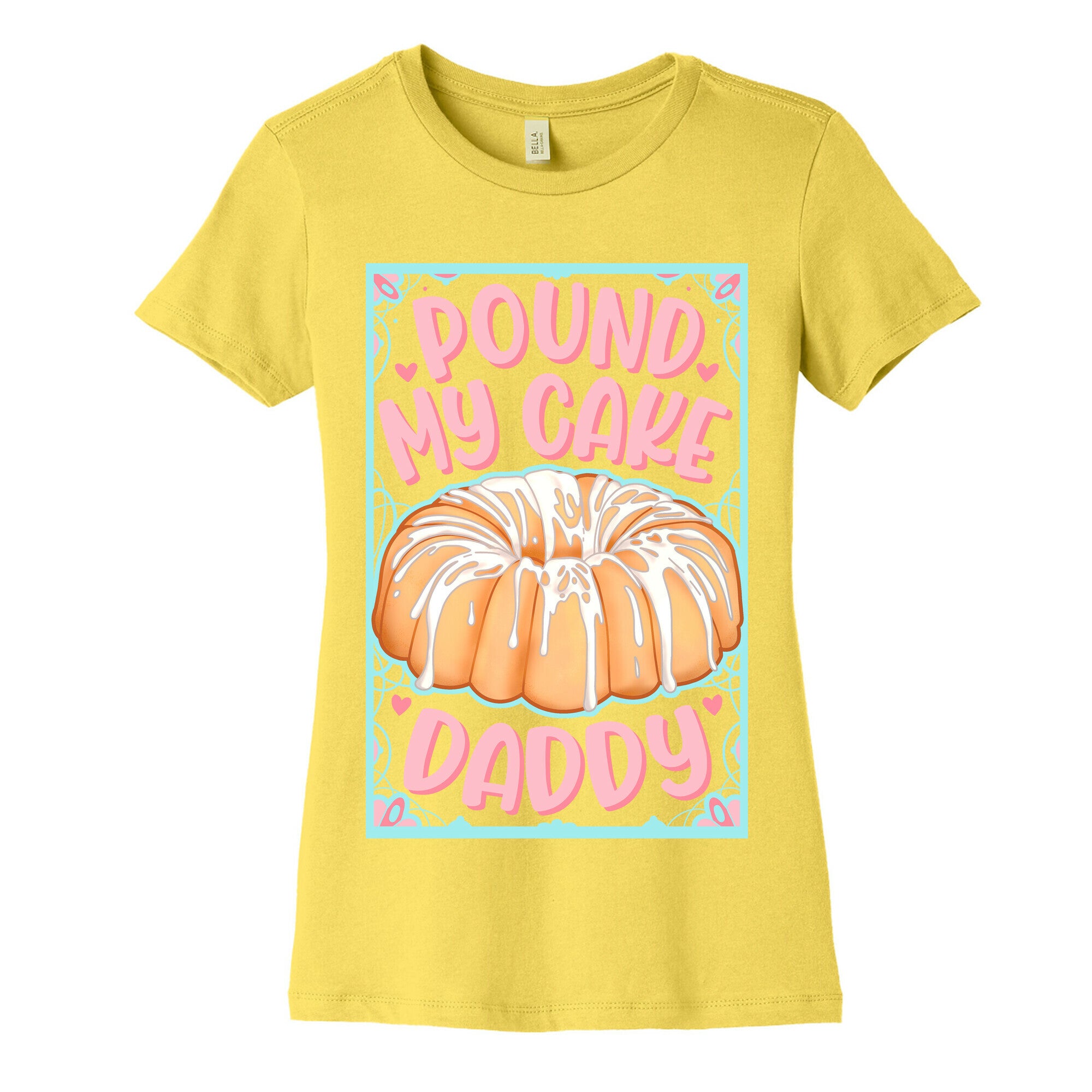 Pound My Cake Daddy Women's Cotton Tee