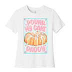 Pound My Cake Daddy Women's Cotton Tee