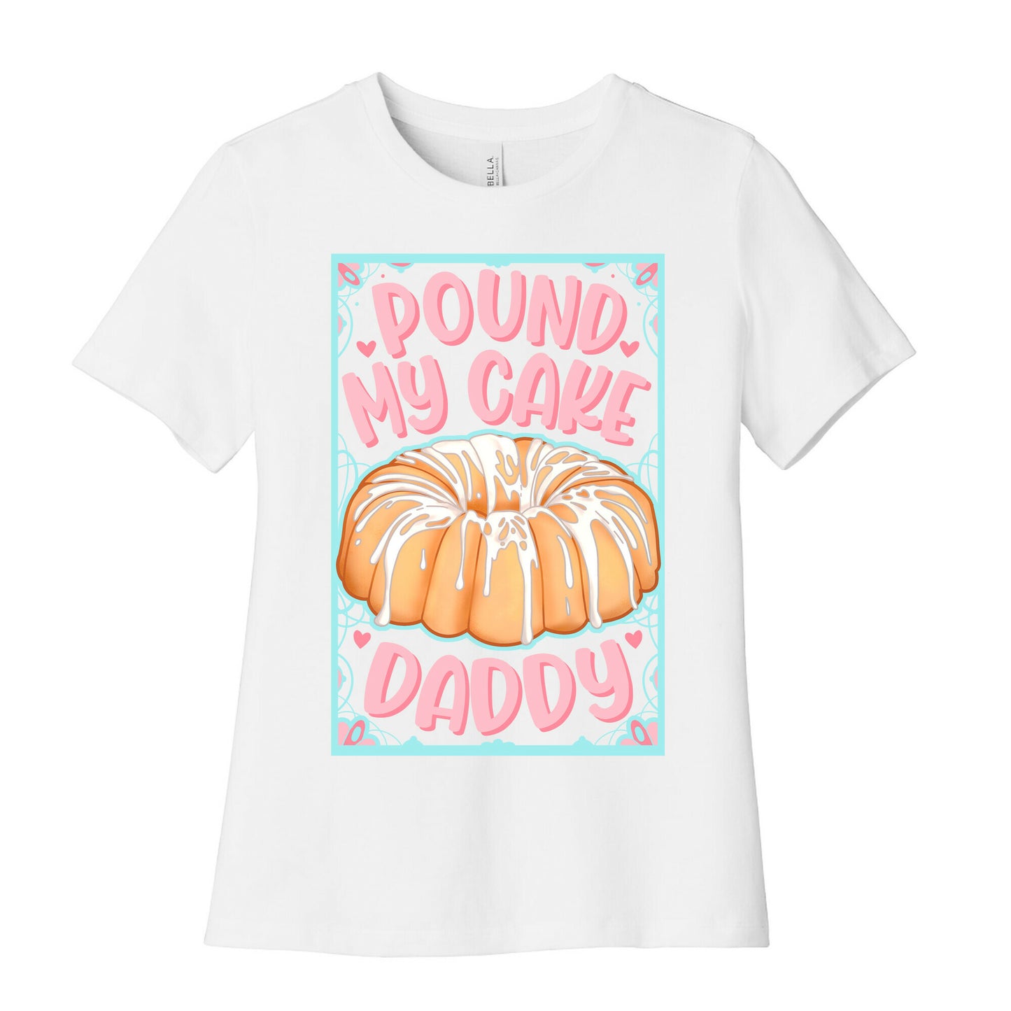 Pound My Cake Daddy Women's Cotton Tee