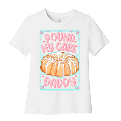 Pound My Cake Daddy Women's Cotton Tee