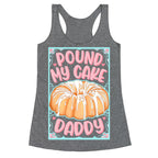 Pound My Cake Daddy Racerback Tank