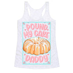 Pound My Cake Daddy Racerback Tank
