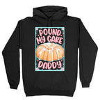 Pound My Cake Daddy Hoodie