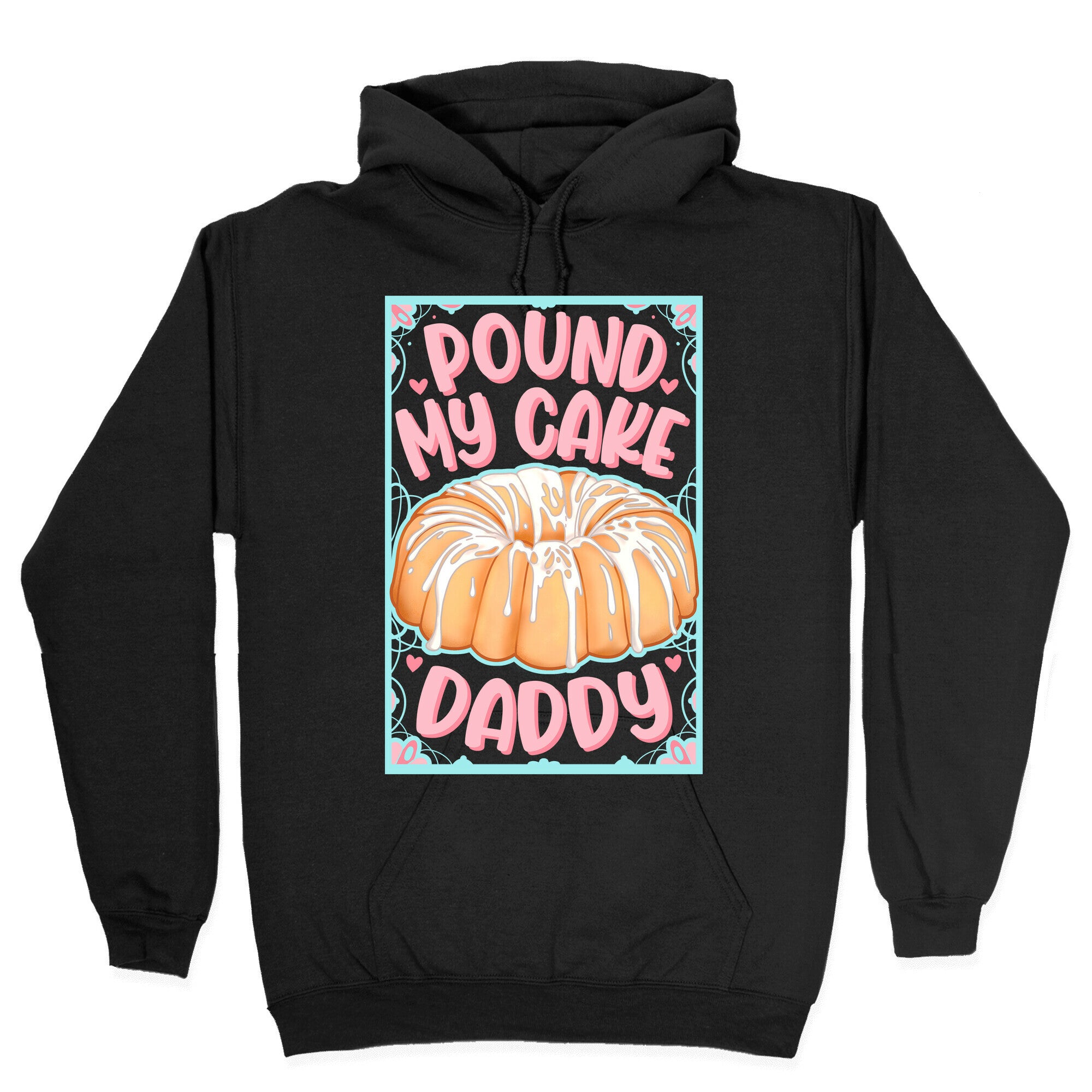 Pound My Cake Daddy Hoodie