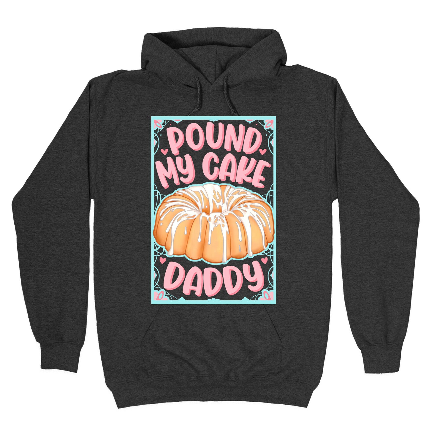 Pound My Cake Daddy Hoodie