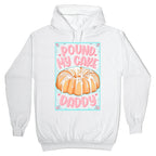 Pound My Cake Daddy Hoodie
