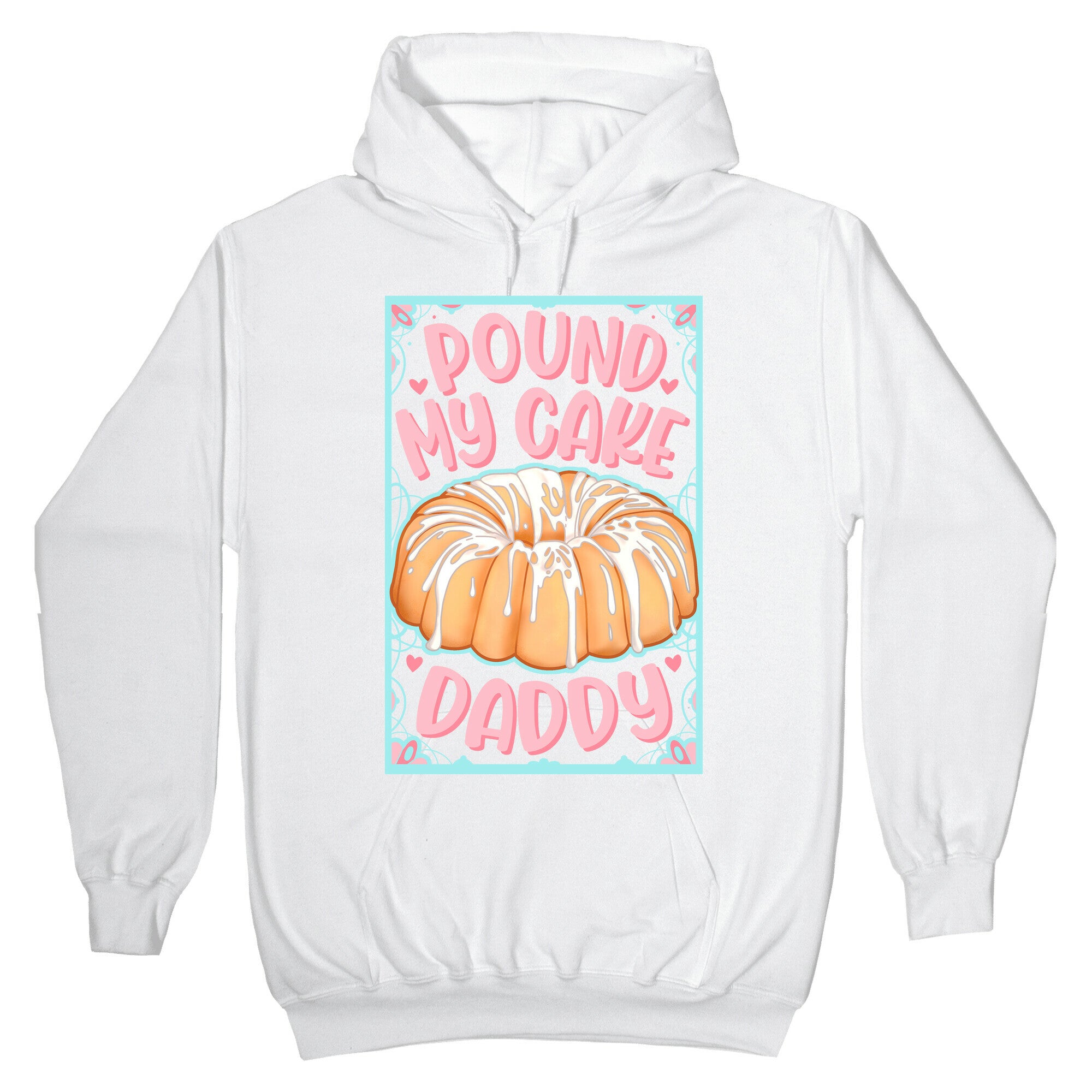 Pound My Cake Daddy Hoodie