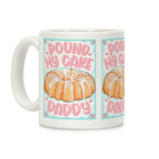 Pound My Cake Daddy Coffee Mug