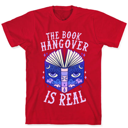 The Book Hangover is Real T-Shirt