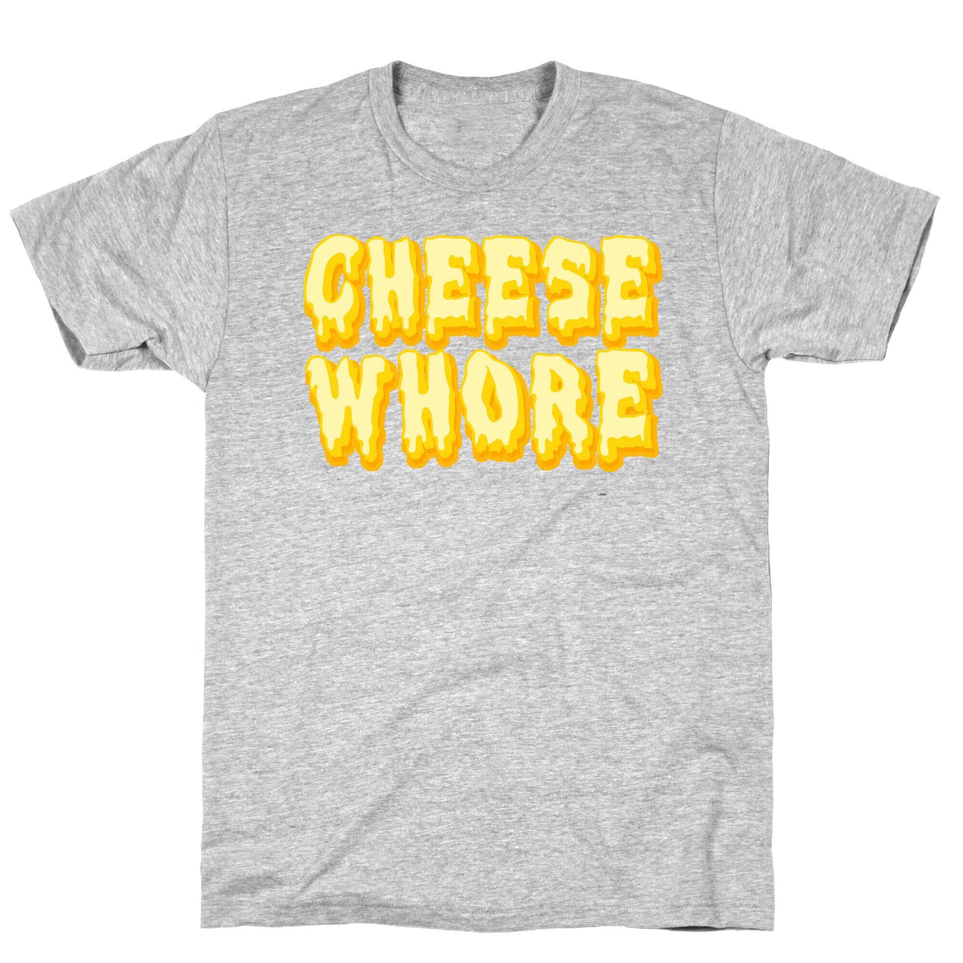 Cheese Whore T-Shirt