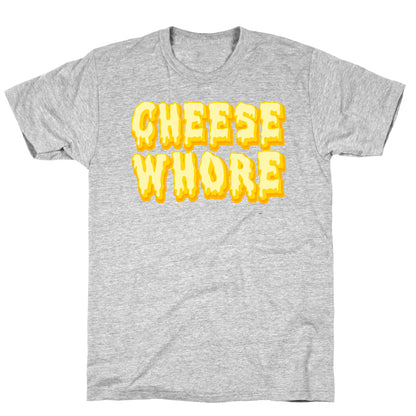 Cheese Whore T-Shirt