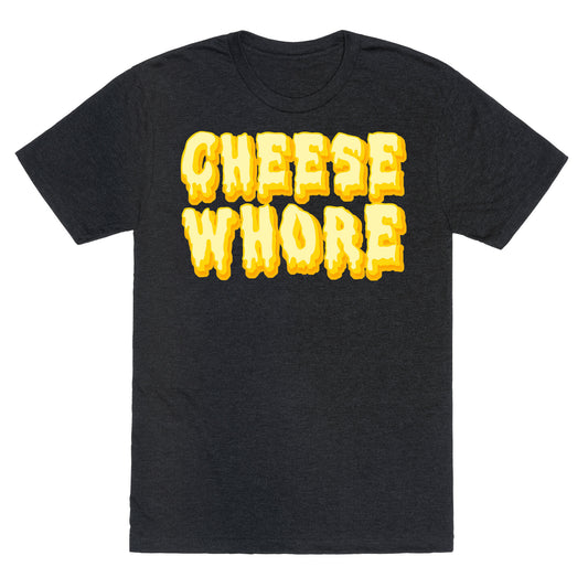 Cheese Whore Unisex Triblend Tee