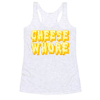Cheese Whore Racerback Tank