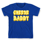 Cheese Daddy T-Shirt