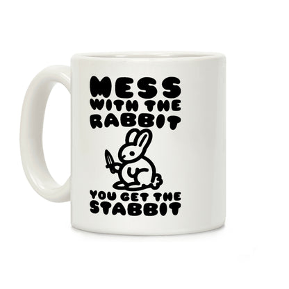 Mess With The Rabbit You Get The Stabbit Coffee Mug