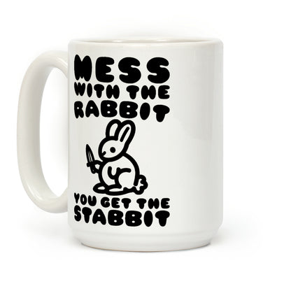Mess With The Rabbit You Get The Stabbit Coffee Mug