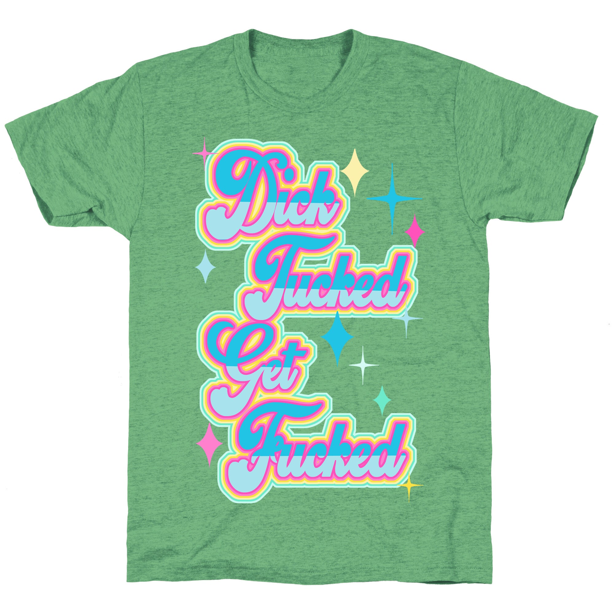 Dick Tucked Get Fucked Unisex Triblend Tee