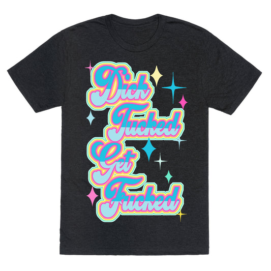 Dick Tucked Get Fucked Unisex Triblend Tee
