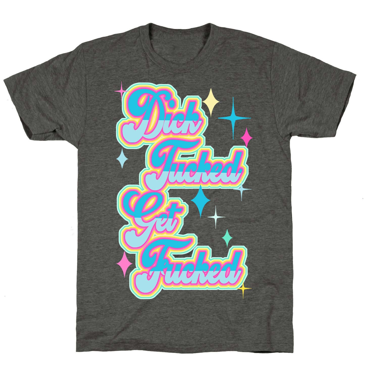 Dick Tucked Get Fucked Unisex Triblend Tee