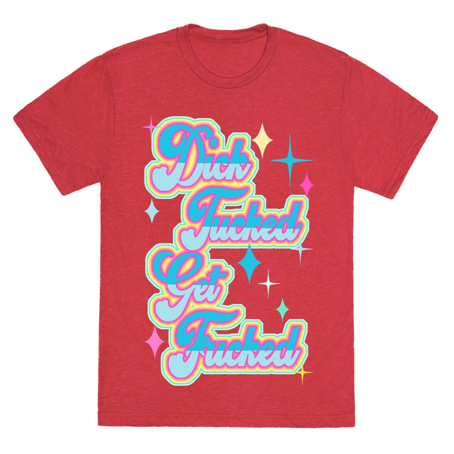 Dick Tucked Get Fucked Unisex Triblend Tee