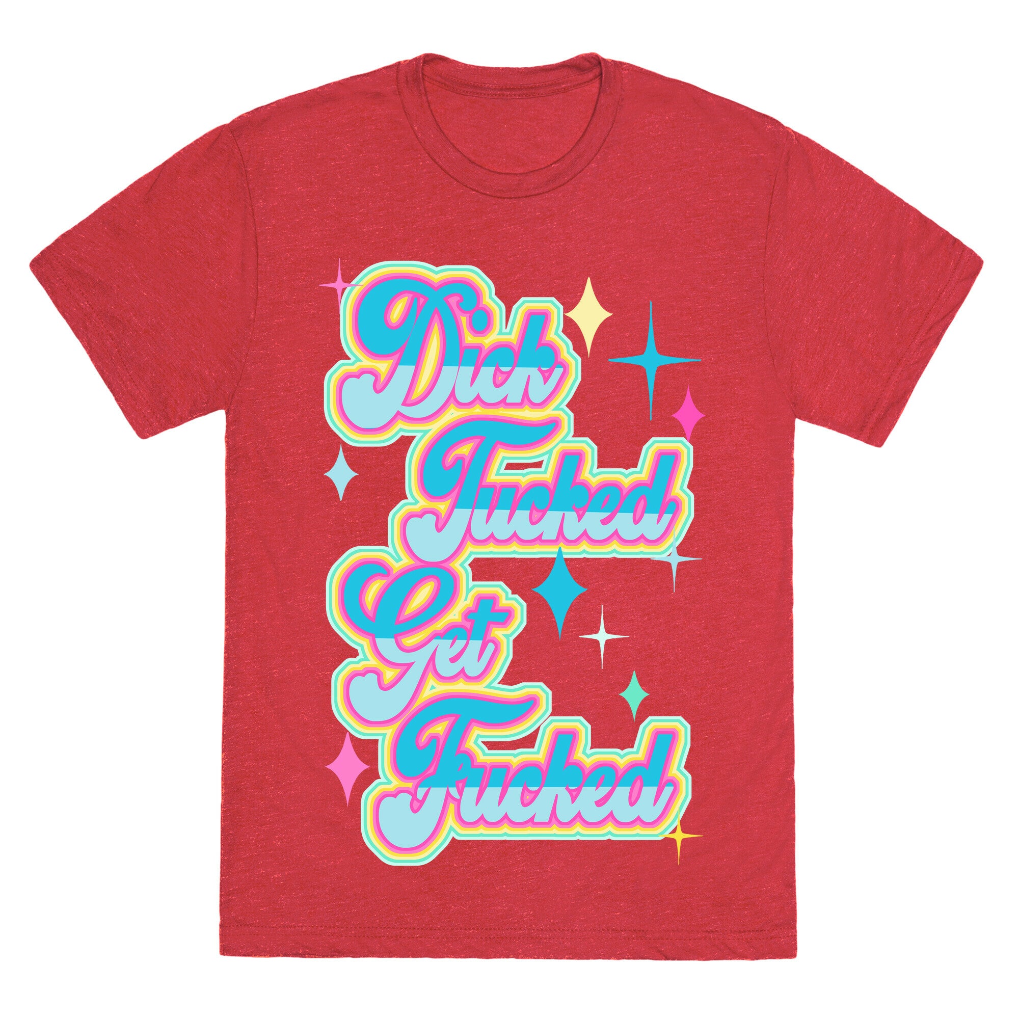 Dick Tucked Get Fucked Unisex Triblend Tee