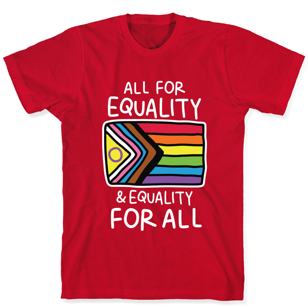 All For Equality & Equality For All T-Shirt