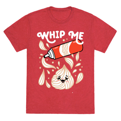 Whip Me (Whipped Cream) Unisex Triblend Tee