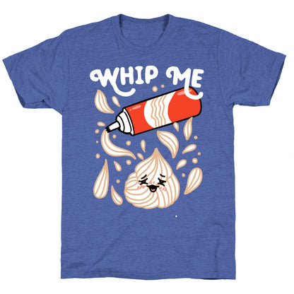 Whip Me (Whipped Cream) Unisex Triblend Tee