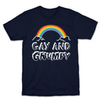 Gay And Grumpy T-Shirt
