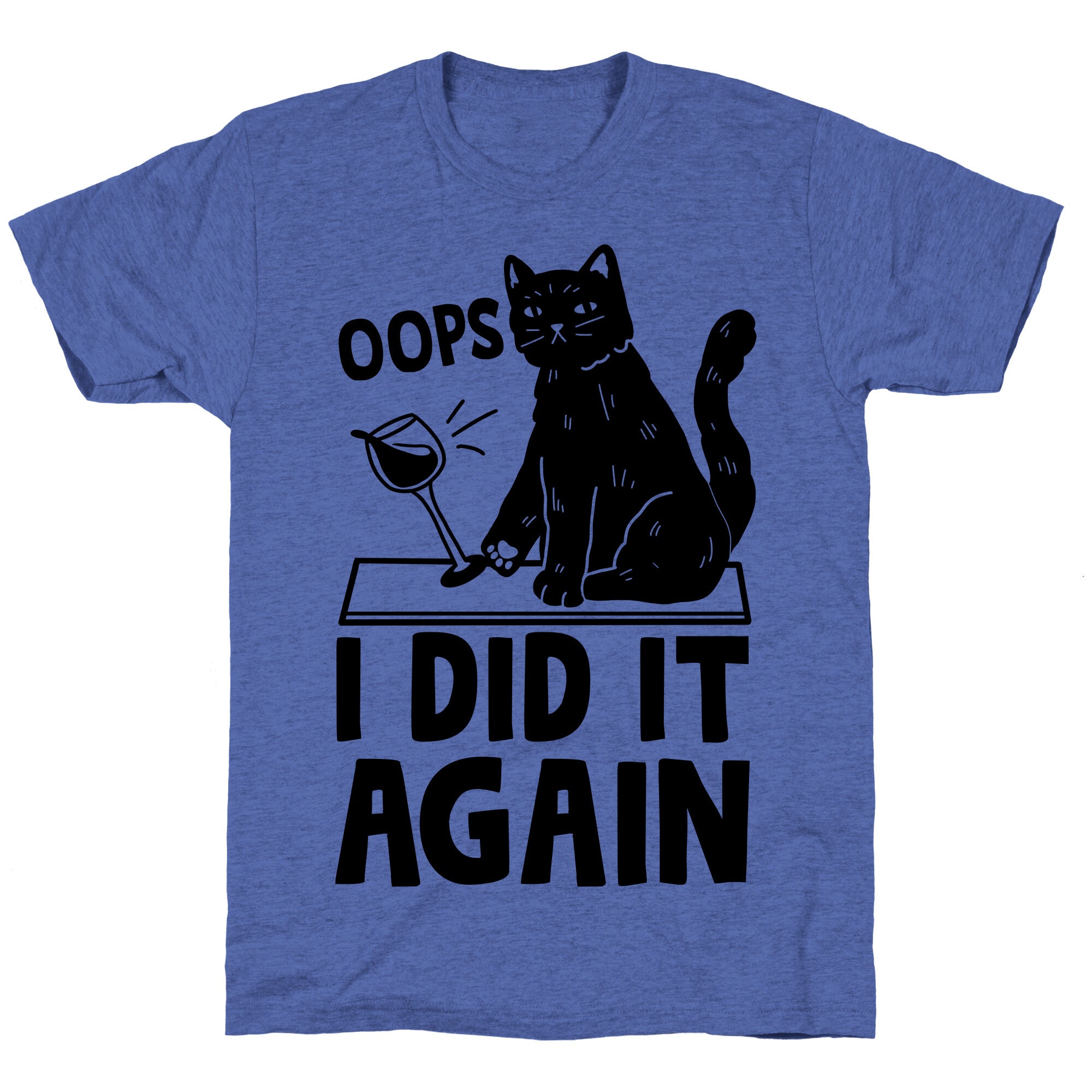 Oops I Did It Again Cat Unisex Triblend Tee