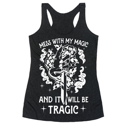 Mess With My Magic And It Will Be Tragic Racerback Tank