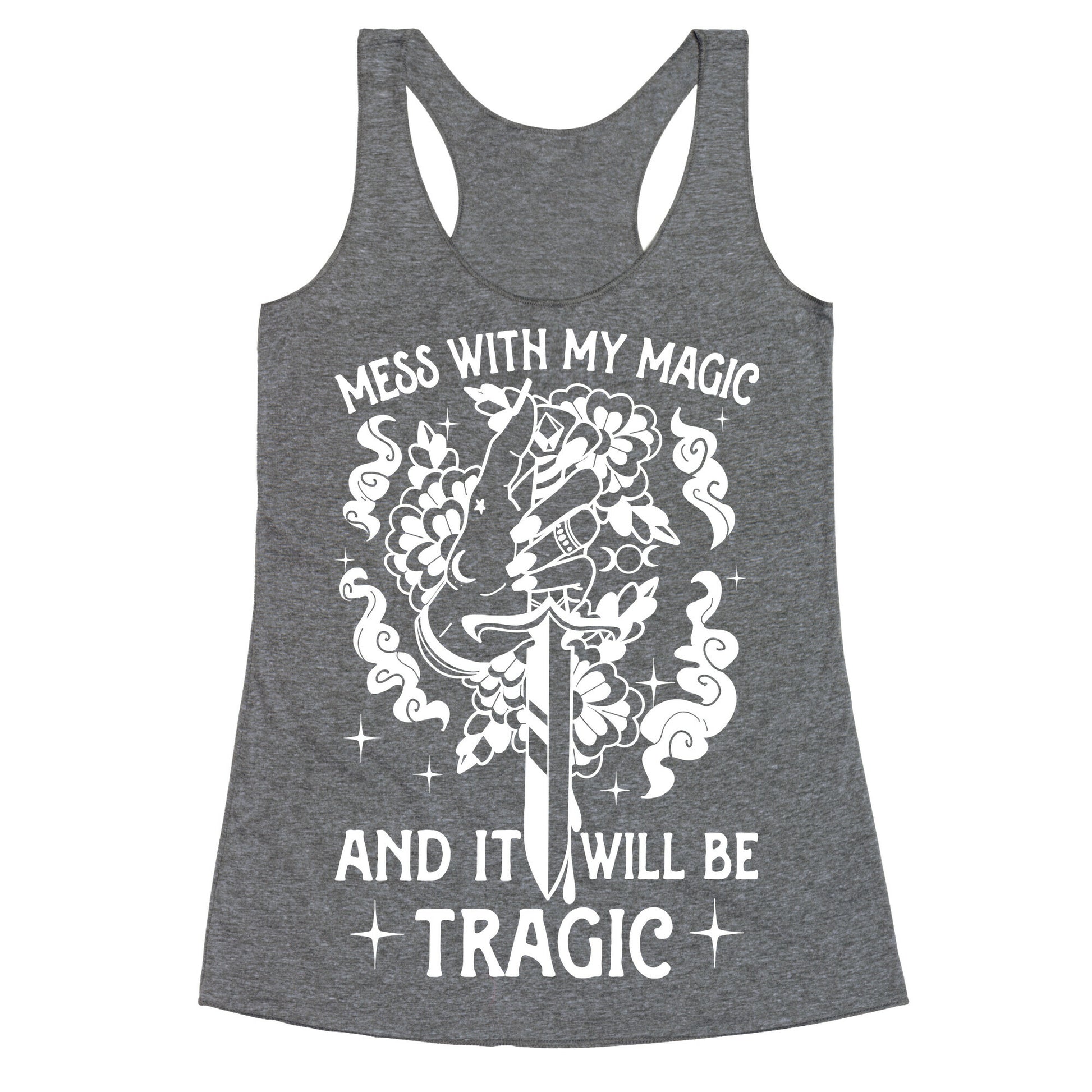 Mess With My Magic And It Will Be Tragic Racerback Tank
