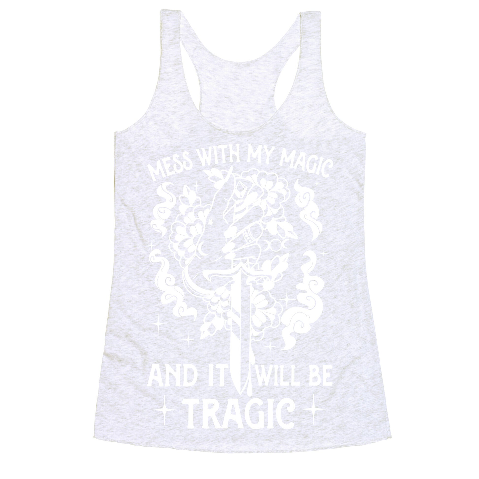 Mess With My Magic And It Will Be Tragic Racerback Tank