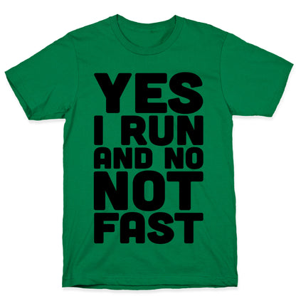 Yes I Run And No Not Fast T-Shirt