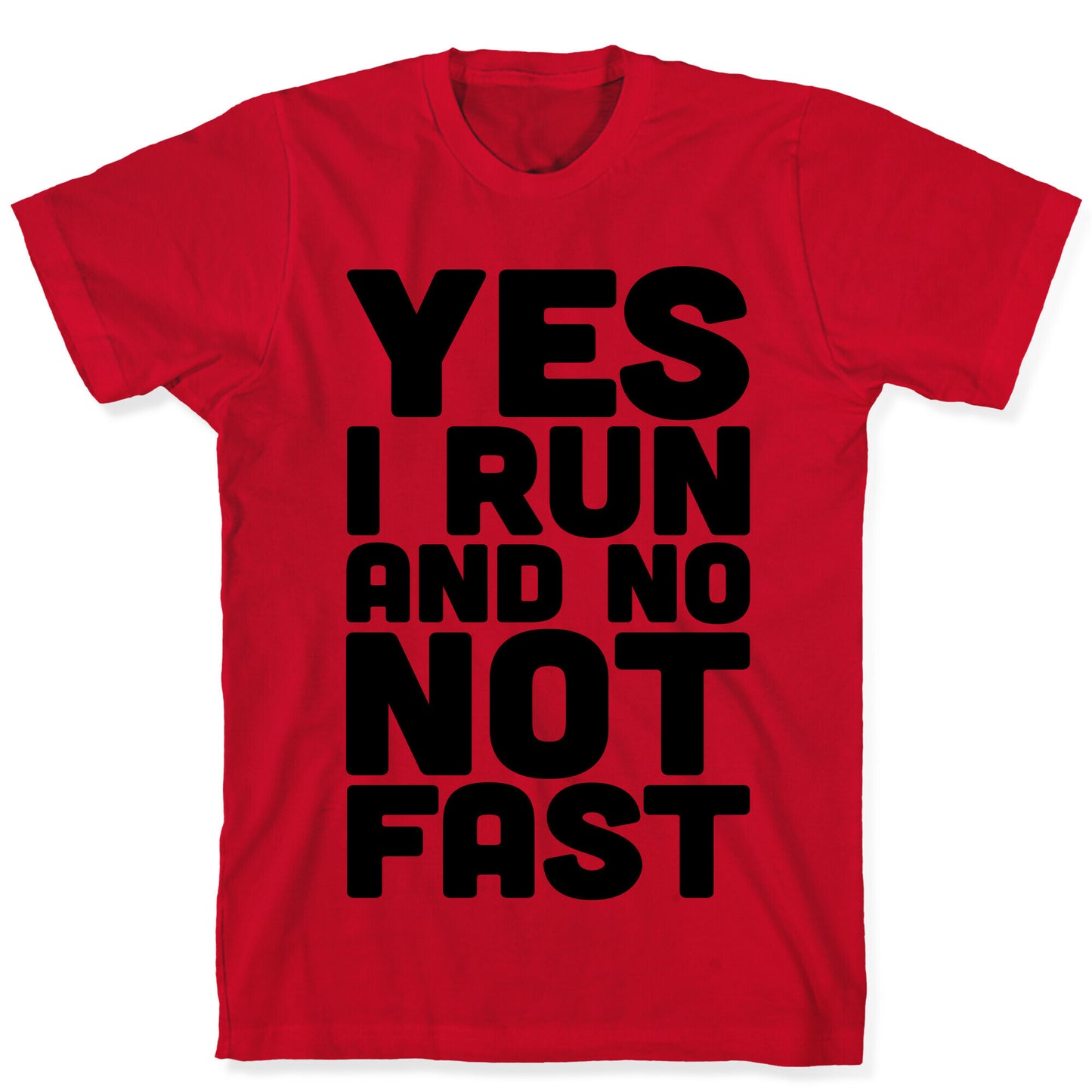 Yes I Run And No Not Fast T-Shirt